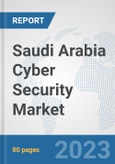 Saudi Arabia Cyber Security Market: Prospects, Trends Analysis, Market Size and Forecasts up to 2030- Product Image