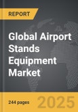 Airport Stands Equipment - Global Strategic Business Report- Product Image