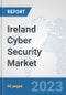 Ireland Cyber Security Market: Prospects, Trends Analysis, Market Size and Forecasts up to 2030 - Product Image