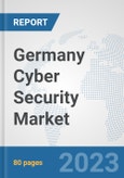 Germany Cyber Security Market: Prospects, Trends Analysis, Market Size and Forecasts up to 2030- Product Image