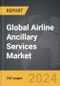 Airline Ancillary Services - Global Strategic Business Report - Product Image