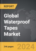 Waterproof Tapes - Global Strategic Business Report- Product Image