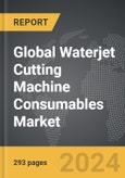 Waterjet Cutting Machine Consumables: Global Strategic Business Report- Product Image