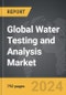 Water Testing and Analysis - Global Strategic Business Report - Product Thumbnail Image