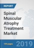 Spinal Muscular Atrophy Treatment Market: Global Industry Analysis, Trends, Market Size, and Forecasts up to 2025- Product Image