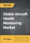 Aircraft Health Monitoring - Global Strategic Business Report - Product Thumbnail Image