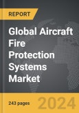 Aircraft Fire Protection Systems - Global Strategic Business Report- Product Image