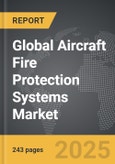 Aircraft Fire Protection Systems - Global Strategic Business Report- Product Image