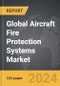 Aircraft Fire Protection Systems - Global Strategic Business Report - Product Thumbnail Image