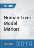 Human Liver Model Market: Global Industry Analysis, Trends, Market Size, and Forecasts up to 2025- Product Image