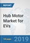Hub Motor Market for EVs: Global Industry Analysis, Trends, Market Size, and Forecasts up to 2025 - Product Thumbnail Image