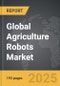 Agriculture Robots - Global Strategic Business Report - Product Image