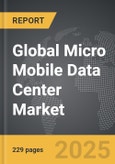 Micro Mobile Data Center - Global Strategic Business Report- Product Image