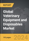 Veterinary Equipment and Disposables: Global Strategic Business Report- Product Image