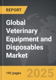 Veterinary Equipment and Disposables: Global Strategic Business Report- Product Image