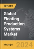 Floating Production Systems: Global Strategic Business Report- Product Image