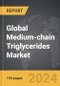 Medium-chain Triglycerides - Global Strategic Business Report - Product Image