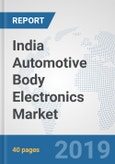India Automotive Body Electronics Market: Prospects, Trends Analysis, Market Size and Forecasts up to 2024- Product Image