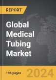 Medical Tubing: Global Strategic Business Report- Product Image