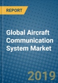 Global Aircraft Communication System Market 2019-2025- Product Image