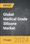 Medical Grade Silicone - Global Strategic Business Report - Product Image