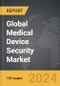 Medical Device Security - Global Strategic Business Report - Product Thumbnail Image