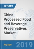 China Processed Food and Beverage Preservatives Market: Prospects, Trends Analysis, Market Size and Forecasts up to 2024- Product Image