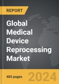 Medical Device Reprocessing - Global Strategic Business Report- Product Image