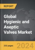 Hygienic and Aseptic Valves: Global Strategic Business Report- Product Image