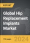 Hip Replacement Implants: Global Strategic Business Report - Product Thumbnail Image