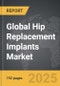 Hip Replacement Implants: Global Strategic Business Report - Product Image