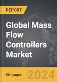 Mass Flow Controllers - Global Strategic Business Report- Product Image