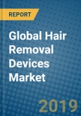 Global Hair Removal Devices Market 2019-2025- Product Image