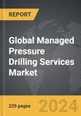 Managed Pressure Drilling Services - Global Strategic Business Report- Product Image
