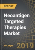 Neoantigen Targeted Therapies Market, 2019-2030- Product Image