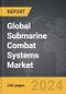 Submarine Combat Systems - Global Strategic Business Report - Product Image