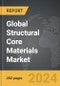Structural Core Materials - Global Strategic Business Report - Product Image