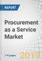 Procurement as a Service Market by Component (Strategic Sourcing, Spend Management, Category Management, Process Management, Contract Management, and Transactions Management), Vertical, Organization Size, and Region - Global Forecast to 2024 - Product Thumbnail Image