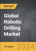 Robotic Drilling - Global Strategic Business Report- Product Image
