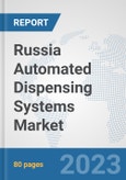 Russia Automated Dispensing Systems Market: Prospects, Trends Analysis, Market Size and Forecasts up to 2030- Product Image