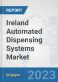 Ireland Automated Dispensing Systems Market: Prospects, Trends Analysis, Market Size and Forecasts up to 2030- Product Image