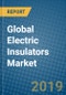 Global Electric Insulators Market 2019-2025 - Product Thumbnail Image
