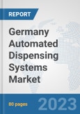 Germany Automated Dispensing Systems Market: Prospects, Trends Analysis, Market Size and Forecasts up to 2030- Product Image