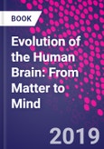 Evolution of the Human Brain: From Matter to Mind- Product Image