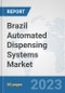 Brazil Automated Dispensing Systems Market: Prospects, Trends Analysis, Market Size and Forecasts up to 2030 - Product Thumbnail Image