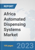 Africa Automated Dispensing Systems Market: Prospects, Trends Analysis, Market Size and Forecasts up to 2030- Product Image