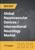 Neurovascular Devices / Interventional Neurology - Global Strategic Business Report- Product Image