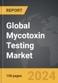 Mycotoxin Testing - Global Strategic Business Report- Product Image