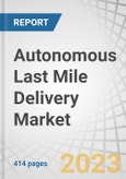Autonomous Last Mile Delivery Market by Platform (Aerial Delivery Drones, Ground Delivery Vehicles (Delivery Bots, Self-Driving Vans & Trucks)), Solution, Application, Type, Payload Weight, Range, Duration, and Region - Forecast to 2030- Product Image
