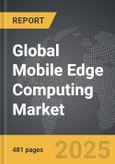 Mobile Edge Computing - Global Strategic Business Report- Product Image